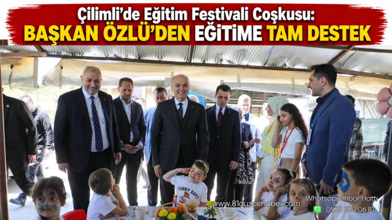 Çilimli’de Eğitim Festivali Coşkusu: Başkan Özlü’den Eğitime Tam Destek