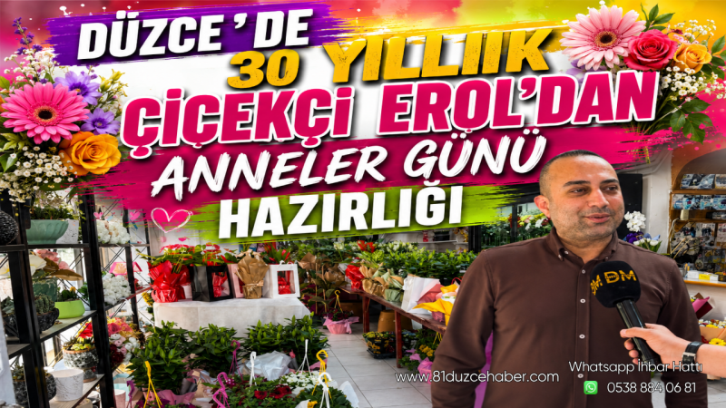 Düzce’de 30 Yıllık Çiçekçi Erol’dan Anneler Günü Hazırlığı