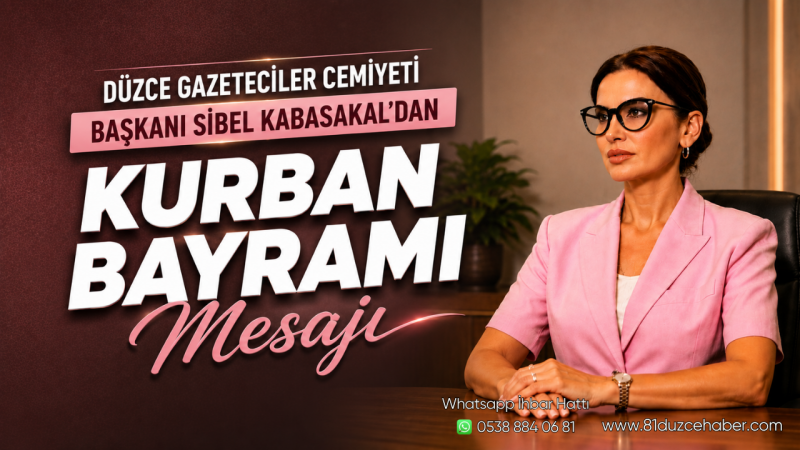 Düzce Gazeteciler Cemiyeti Başkanı Sibel Kabasakal’dan Kurban Bayramı Mesajı