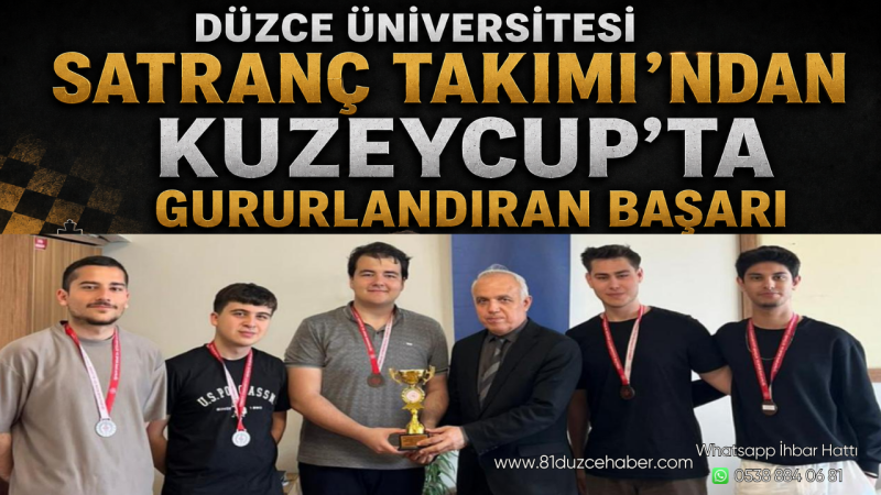 Düzce Üniversitesi Satranç Takımı’ndan KuzeyCup’ta Gururlandıran Başarı