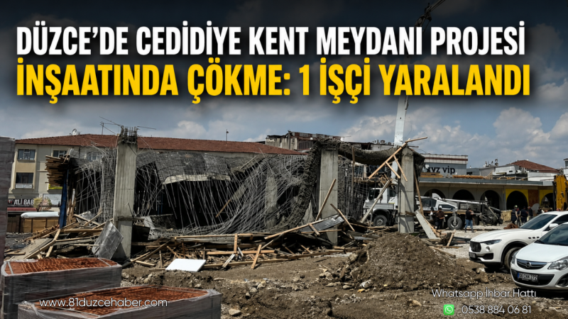 Düzce’de Cedidiye Kent Meydanı Projesi İnşaatında Çökme: 1 İşçi Yaralandı