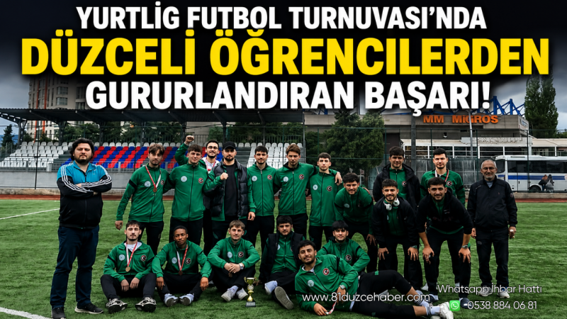 YURTLİG Futbol Turnuvası’nda Düzceli Öğrencilerden Gururlandıran Başarı