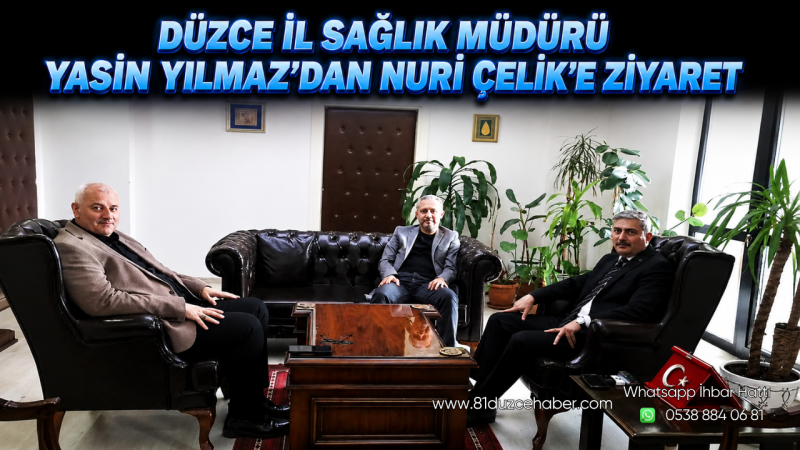 Düzce İl Sağlık Müdürü Yasin Yılmaz’dan Nuri Çelik’e Ziyaret