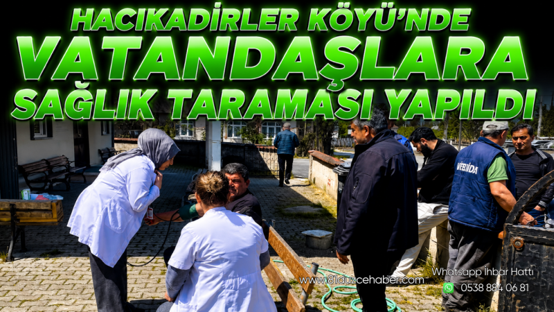 Hacıkadirler Köyü’nde Vatandaşlara Sağlık Taraması Yapıldı