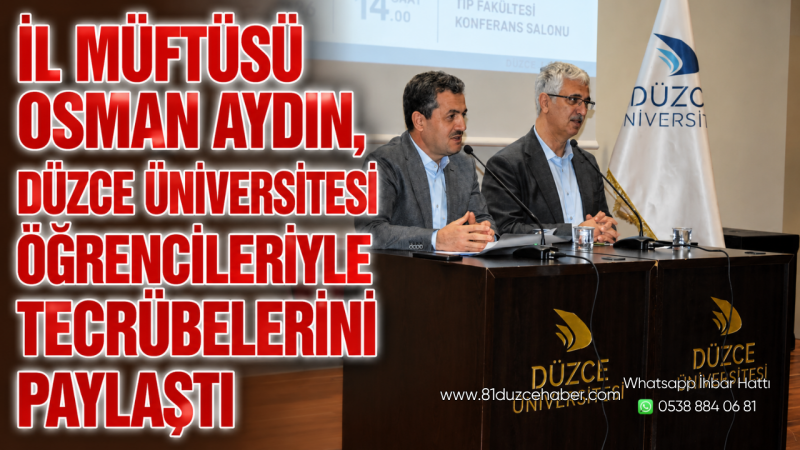 İl Müftüsü Osman Aydın, Düzce Üniversitesi Öğrencileriyle Tecrübelerini Paylaştı