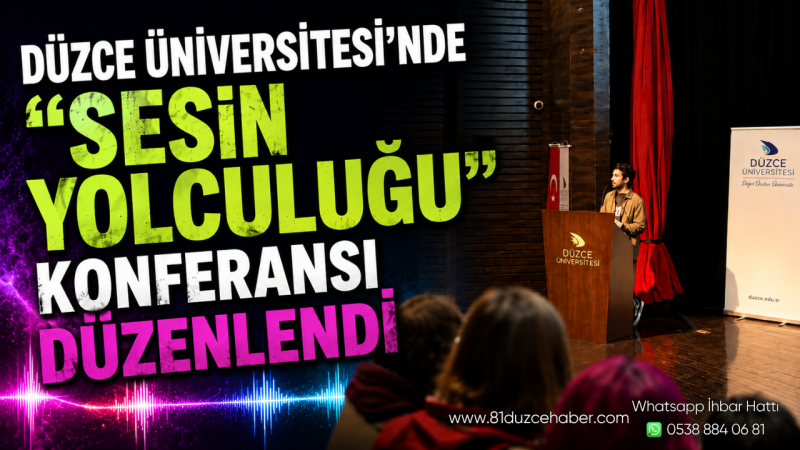 Düzce Üniversitesi’nde “Sesin Yolculuğu” Konferansı Düzenlendi