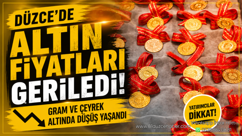Düzce’de Altın Fiyatları Geriledi: Gram ve Çeyrek Altında Düşüş Yaşandı