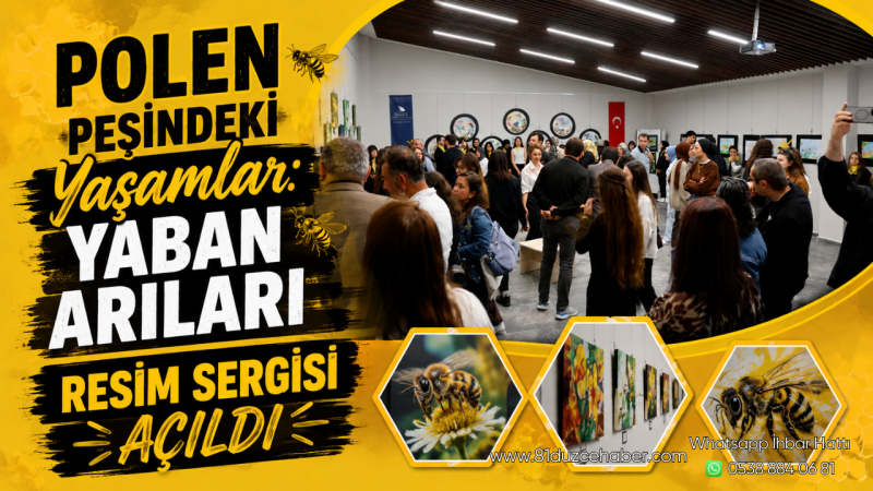 “Polen Peşindeki Yaşamlar: Yaban Arıları” Resim Sergisi Açıldı