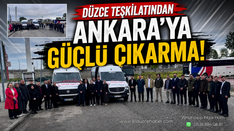 Düzce Teşkilatından Ankara’ya Güçlü Çıkarma!