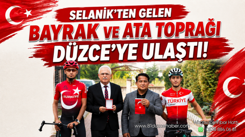 Selanik’ten Gelen Bayrak Ve Ata Toprağı Düzce’ye Ulaştı