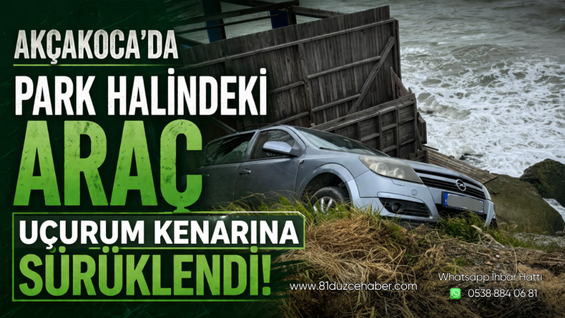 Akçakoca’da Park Halindeki Araç Uçurum Kenarına Sürüklendi