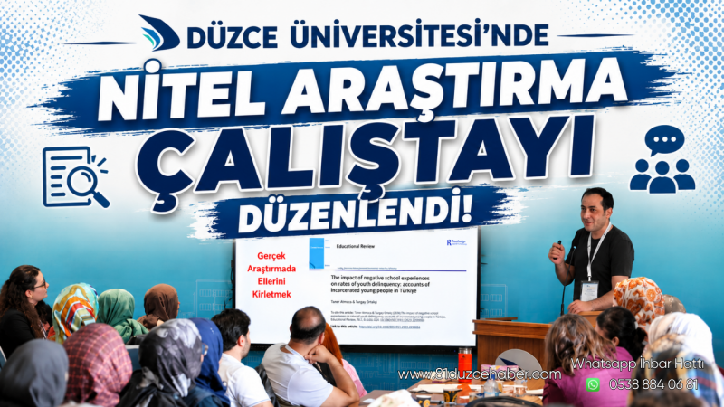 Düzce Üniversitesi’nde Nitel Araştırma Çalıştayı Düzenlendi