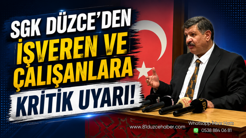SGK Düzce’den İşveren ve Çalışanlara Kritik Uyarı
