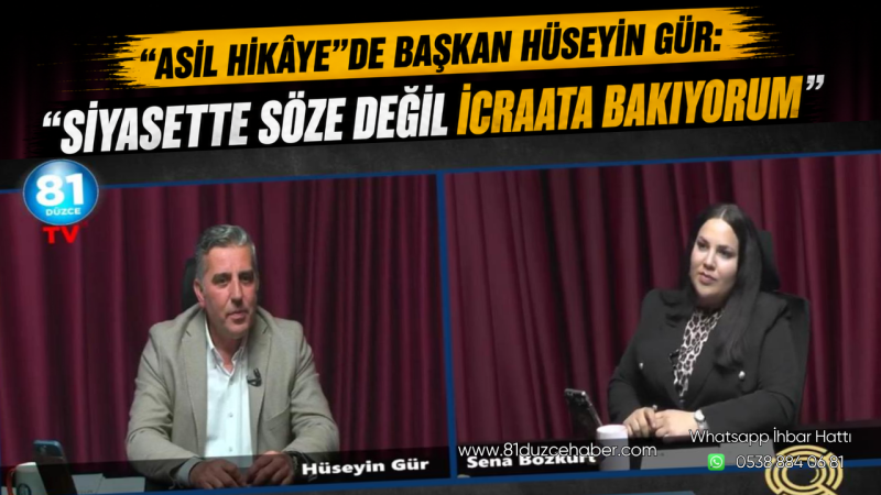 “Asıl Hikâye”de Başkan Hüseyin Gür: “Siyasette Söze Değil İcraata Bakıyorum”