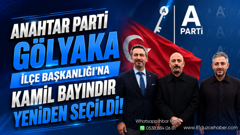 Anahtar Parti Gölyaka İlçe Başkanlığı’na Kamil Bayındır Yeniden Seçildi