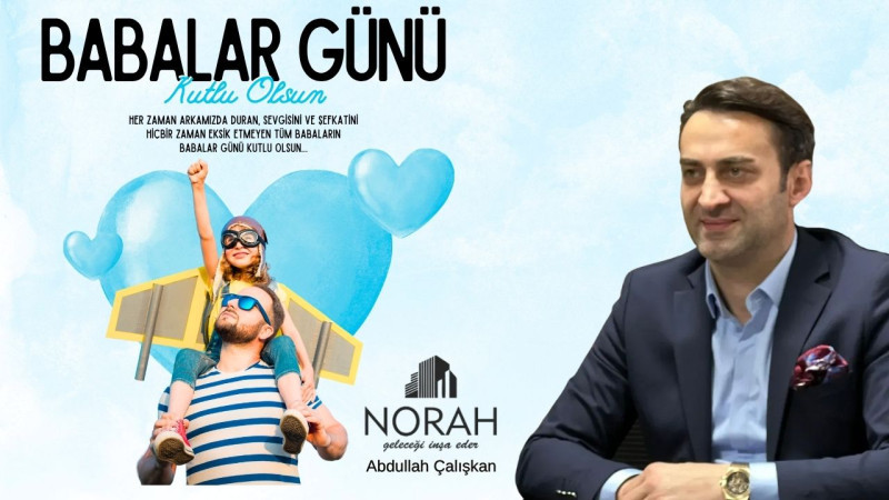 NORAH İNŞAAT BABALAR GÜNÜ MESAJI