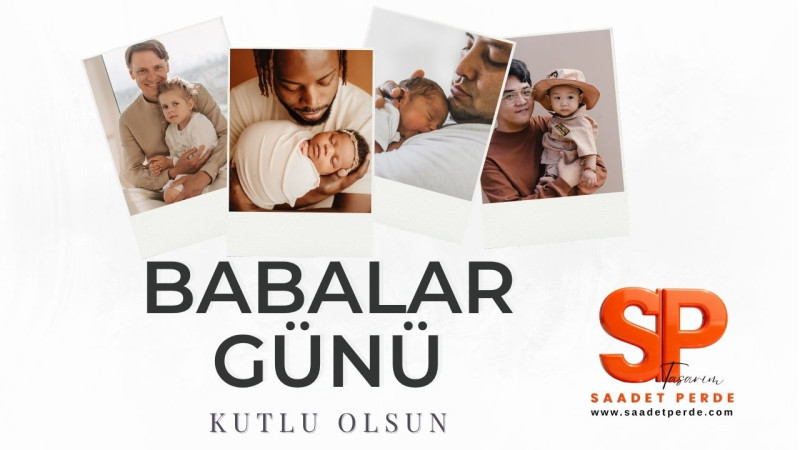 SAADET PERDE BABALAR GÜNÜ MESAJI