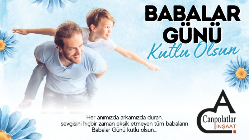 CANPOLATLAR İNŞAAT BABALAR GÜNÜ MESAJI