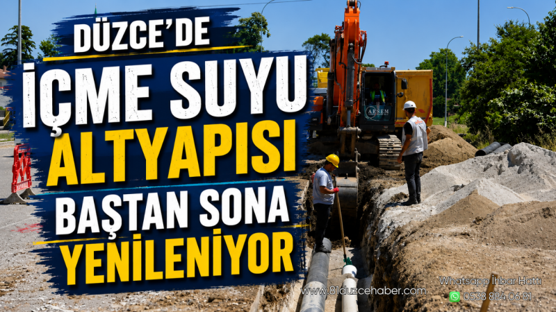 Düzce'de İçme Suyu Altyapısı Baştan Sona Yenileniyor