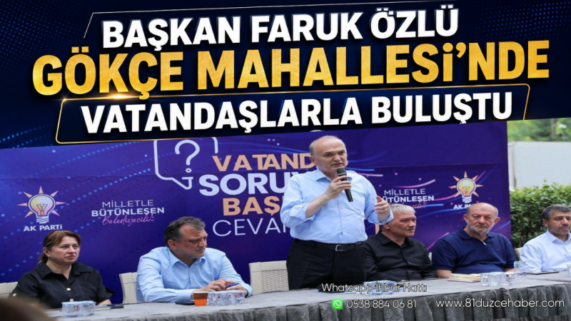 Başkan Faruk Özlü Gökçe Mahallesi’nde Vatandaşlarla Buluştu