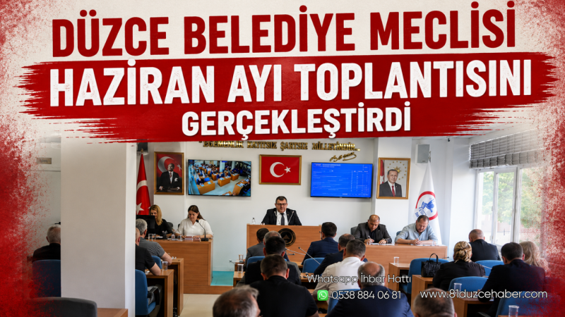 Düzce Belediye Meclisi Haziran Ayı Toplantısını Gerçekleştirdi