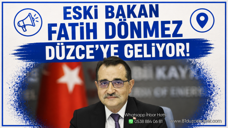 Eski Bakan Fatih Dönmez Düzce’ye Geliyor