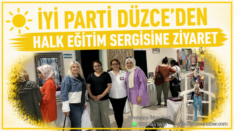 İYİ Parti Düzce’den Halk Eğitim Sergisine Ziyaret