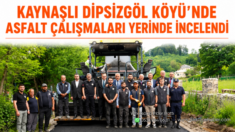 Kaynaşlı Dipsizgöl Köyü’nde Asfalt Çalışmaları Yerinde İncelendi