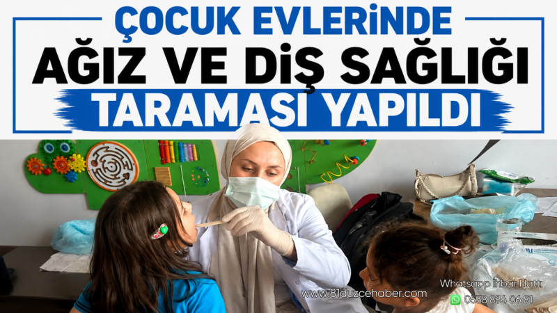 Çocuk Evlerinde Ağız ve Diş Sağlığı Taraması Yapıldı
