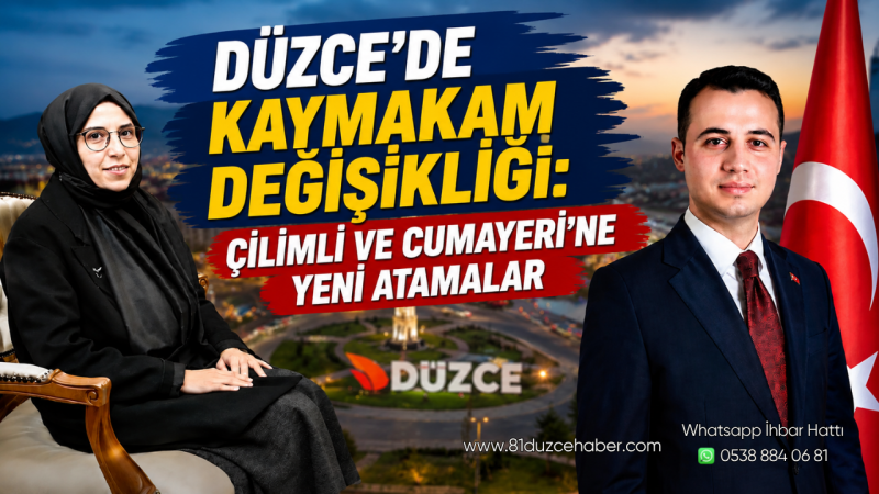 Düzce’de Kaymakam Değişikliği: Çilimli ve Cumayeri’ne Yeni Atamalar