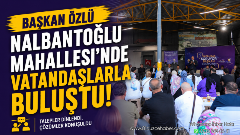Başkan Özlü Nalbantoğlu Mahallesi’nde Vatandaşlarla Buluştu