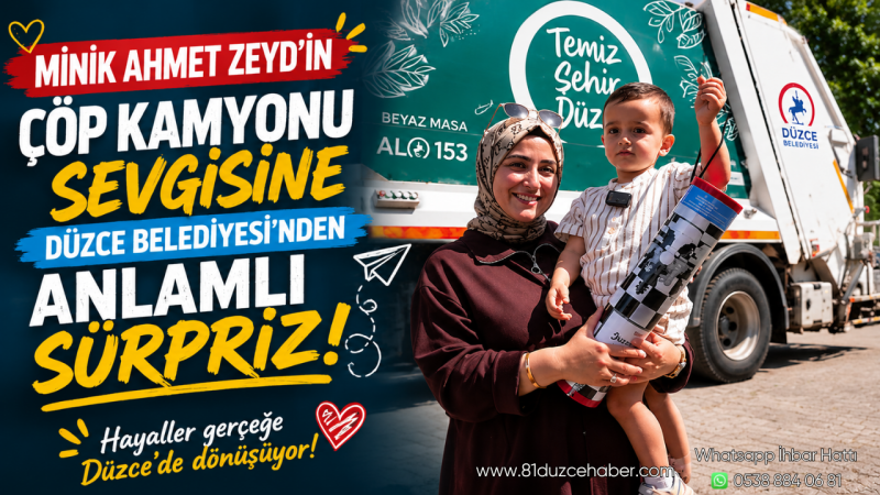 Minik Ahmet Zeyd’in Çöp Kamyonu Sevgisine Düzce Belediyesi’nden Anlamlı Sürpriz