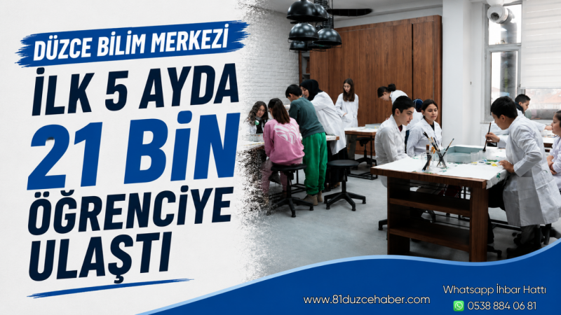 Düzce Bilim Merkezi İlk 5 Ayda 21 Bin Öğrenciye Ulaştı
