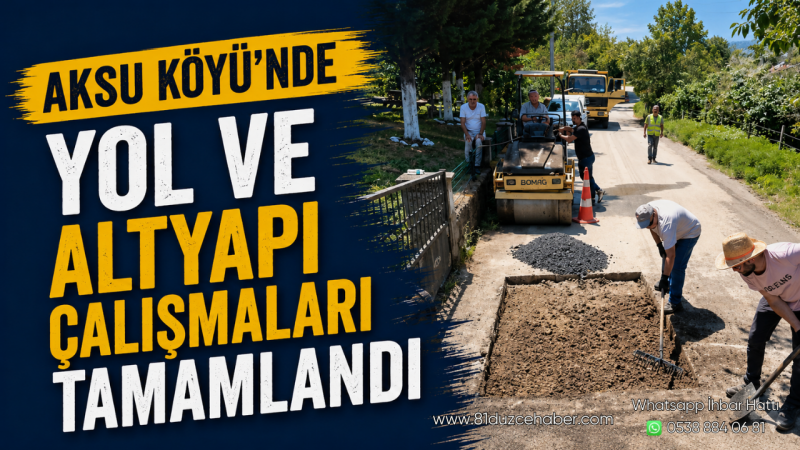 Aksu Köyü’nde Yol ve Altyapı Çalışmaları Tamamlandı