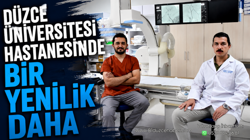 Düzce Üniversitesi Hastanesinde Bir Yenilik Daha
