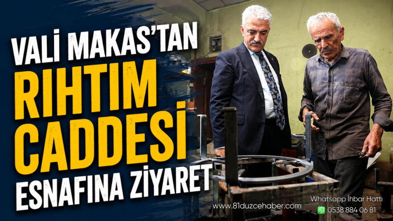 Vali Makas’tan Rıhtım Caddesi Esnafına Ziyaret
