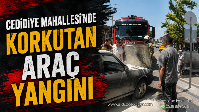 Cedidiye Mahallesi'nde Korkutan Araç Yangını