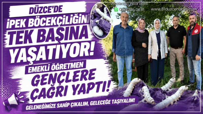 Düzce’de İpek Böcekçiliğini Tek Başına Yaşatıyor: Emekli Öğretmen Gençlere Çağrı Yaptı