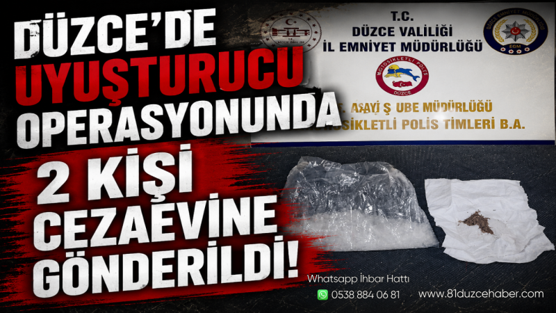 Düzce’de Uyuşturucu Operasyonunda 2 Kişi Cezaevine Gönderildi