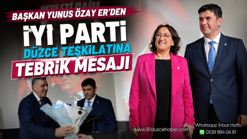 Başkan Yunus Özay Er'den İYİ Parti Düzce Teşkilatına Tebrik Mesajı
