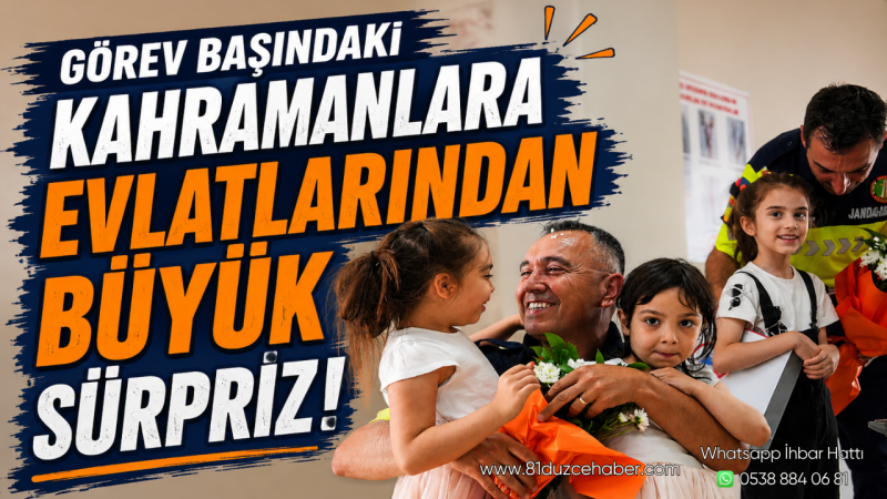 Görev Başındaki Kahramanlara Evlatlarından Büyük Sürpriz