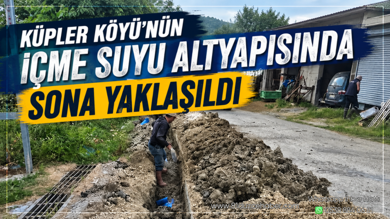 Küpler Köyü’nün İçme Suyu Altyapısında Sona Yaklaşıldı