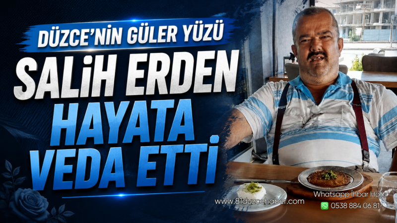 Düzce’nin Güler Yüzü Salih Erden Hayata Veda Etti