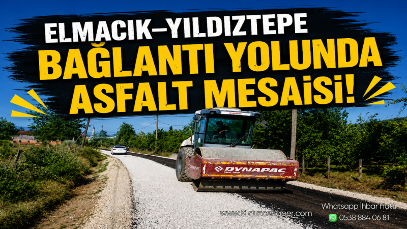 Elmacık–Yıldıztepe Bağlantı Yolunda Asfalt Mesaisi