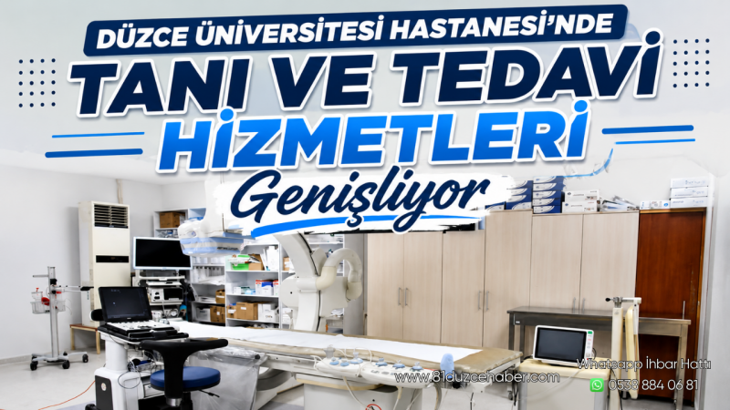 Düzce Üniversitesi Hastanesi’nde Tanı ve Tedavi Hizmetleri Genişliyor