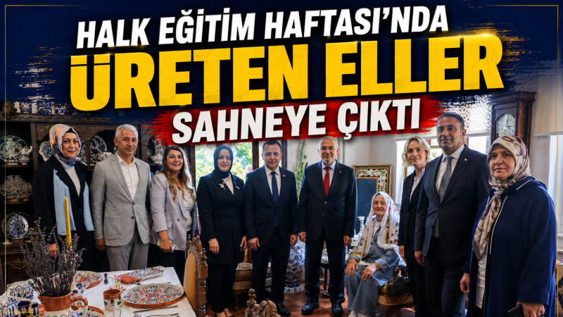 Halk Eğitim Haftası’nda Üreten Eller Sahneye Çıktı