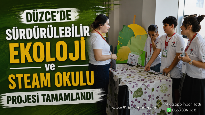 Düzce'de Sürdürülebilir Ekoloji ve STEAM Okulu Projesi Tamamlandı