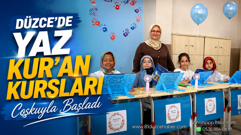 Düzce'de Yaz Kur'an Kursları Coşkuyla Başladı