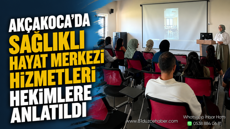 Akçakoca'da Sağlıklı Hayat Merkezi Hizmetleri Hekimlere Anlatıldı