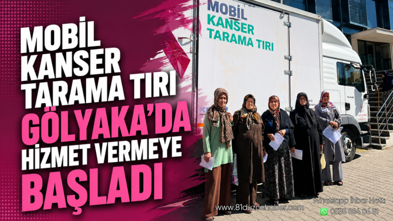 Mobil Kanser Tarama Tırı Gölyaka'da Hizmet Vermeye Başladı